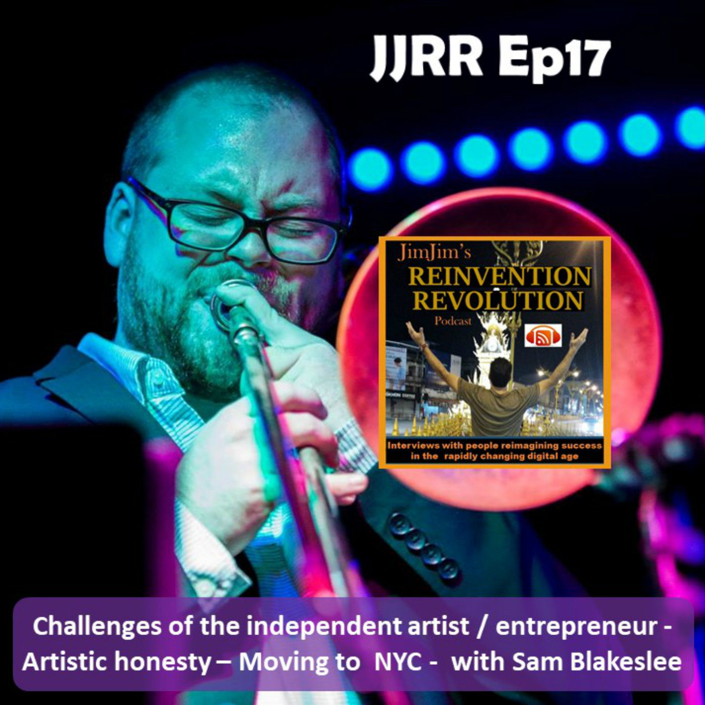 Read more about the article JJRR Ep17 Challenges of the independent artist / entrepreneur – Artistic honesty – Moving to NYC – with Sam Blakeslee