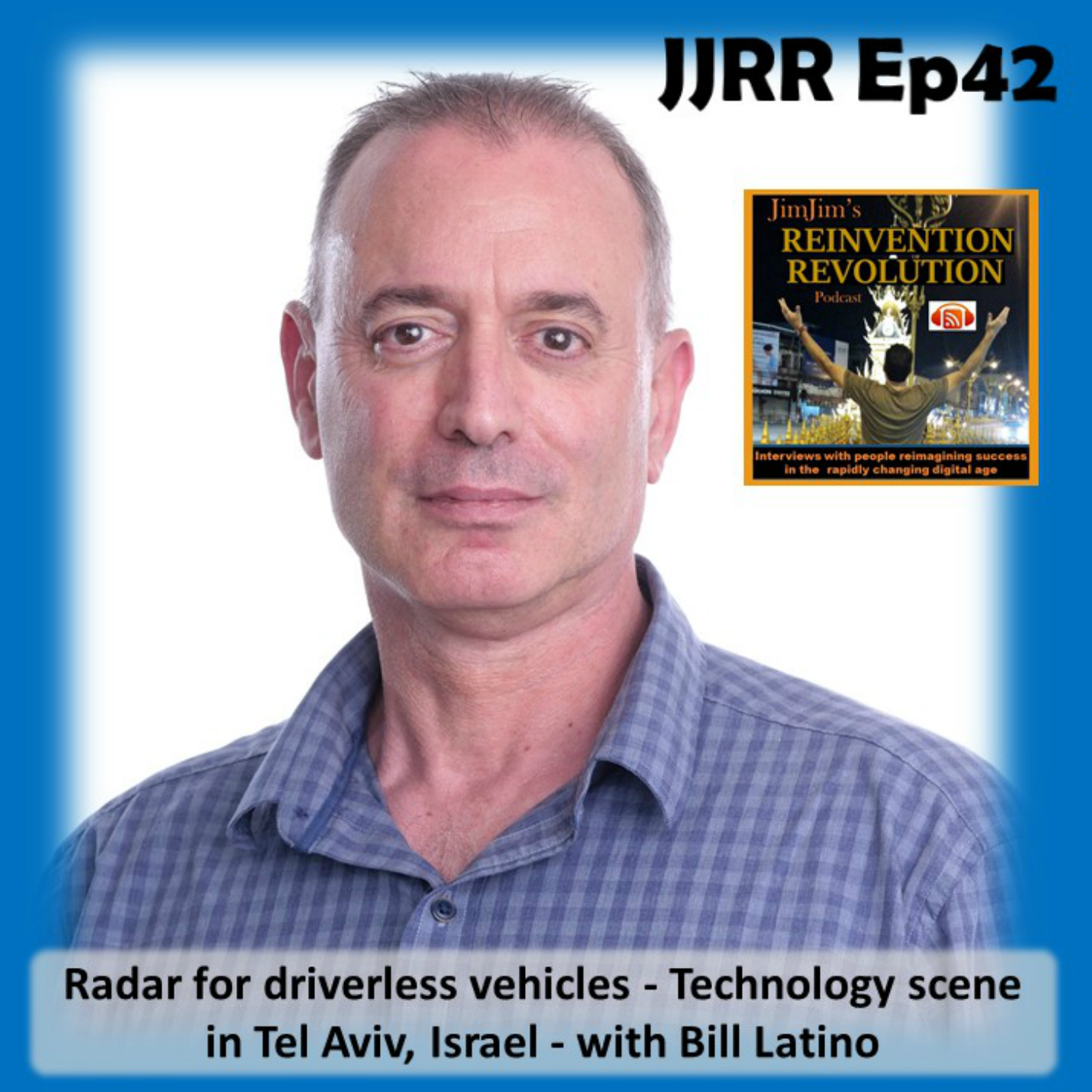 Read more about the article JJRR Ep42 Radar for driverless vehicles – Technology scene in Tel Aviv, Israel – with Bill Latino