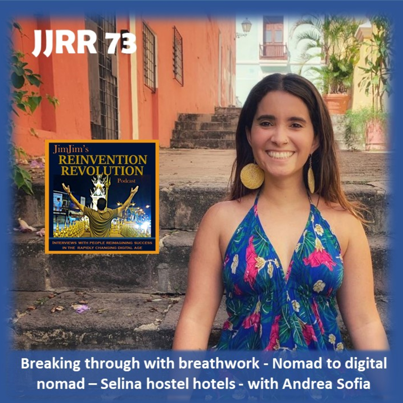Read more about the article JJRR 73 Breaking through with breathwork – Nomad to digital nomad – Selina hostel hotels – with Andrea Sofia