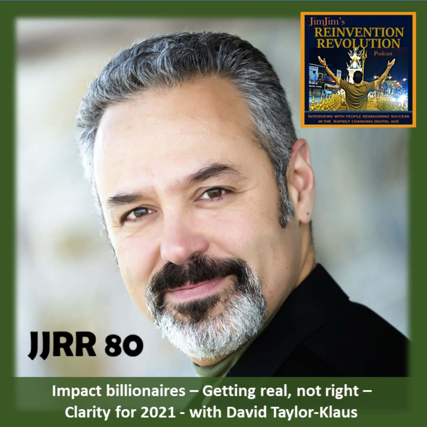 Read more about the article JJRR 80 Impact billionaires – Getting real, not right – Clarity for 2021 – with David Taylor-Klaus