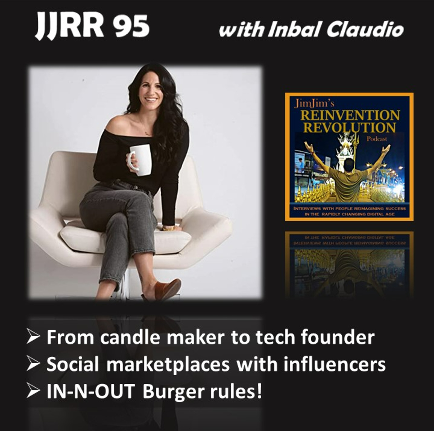 Read more about the article JJRR 95 Candle maker to tech founder – Social Marketplaces – IN-N-OUT Burger rules! – with Inbal  Claudio