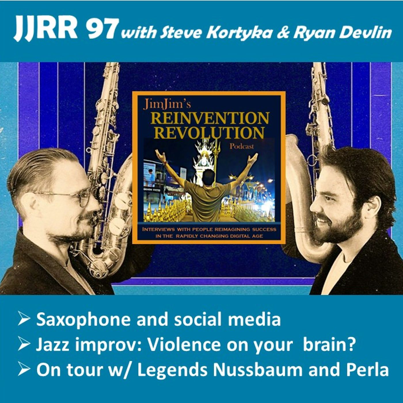 Read more about the article JJRR 97 Saxophone social media, Jazz Improv: Violence on your brain?, On tour with Steve Kortyka & Ryan Devlin