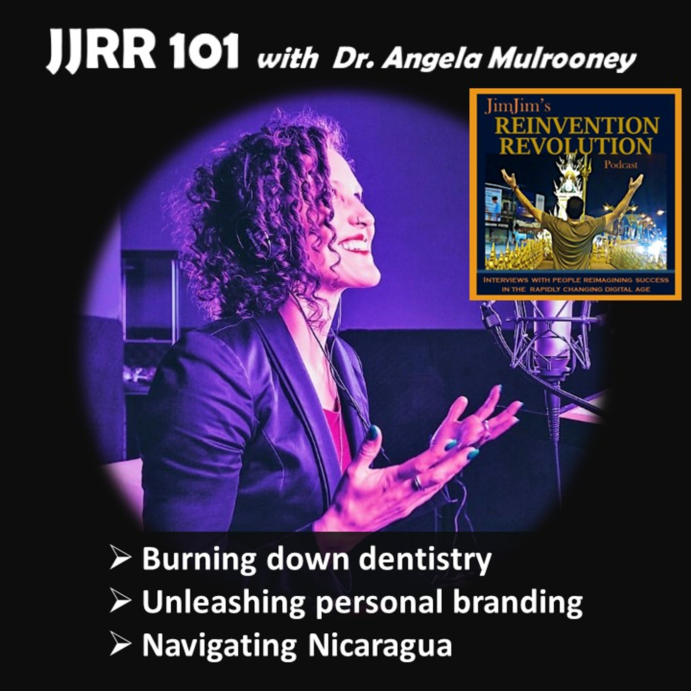 Read more about the article JJRR 101 Burning down dentistry – Unleashing personal branding – Navigating Nicaragua – with Dr. Angela Mulrooney