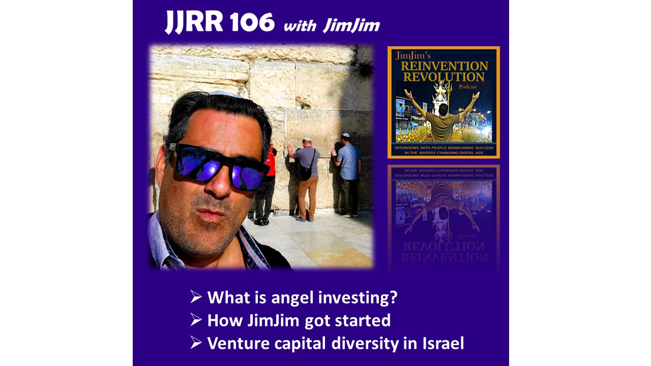 Read more about the article JJRR 106 What is Angel Investing? – JimJim’s AI journey –  Venture capital diversity in Israel – with JimJim