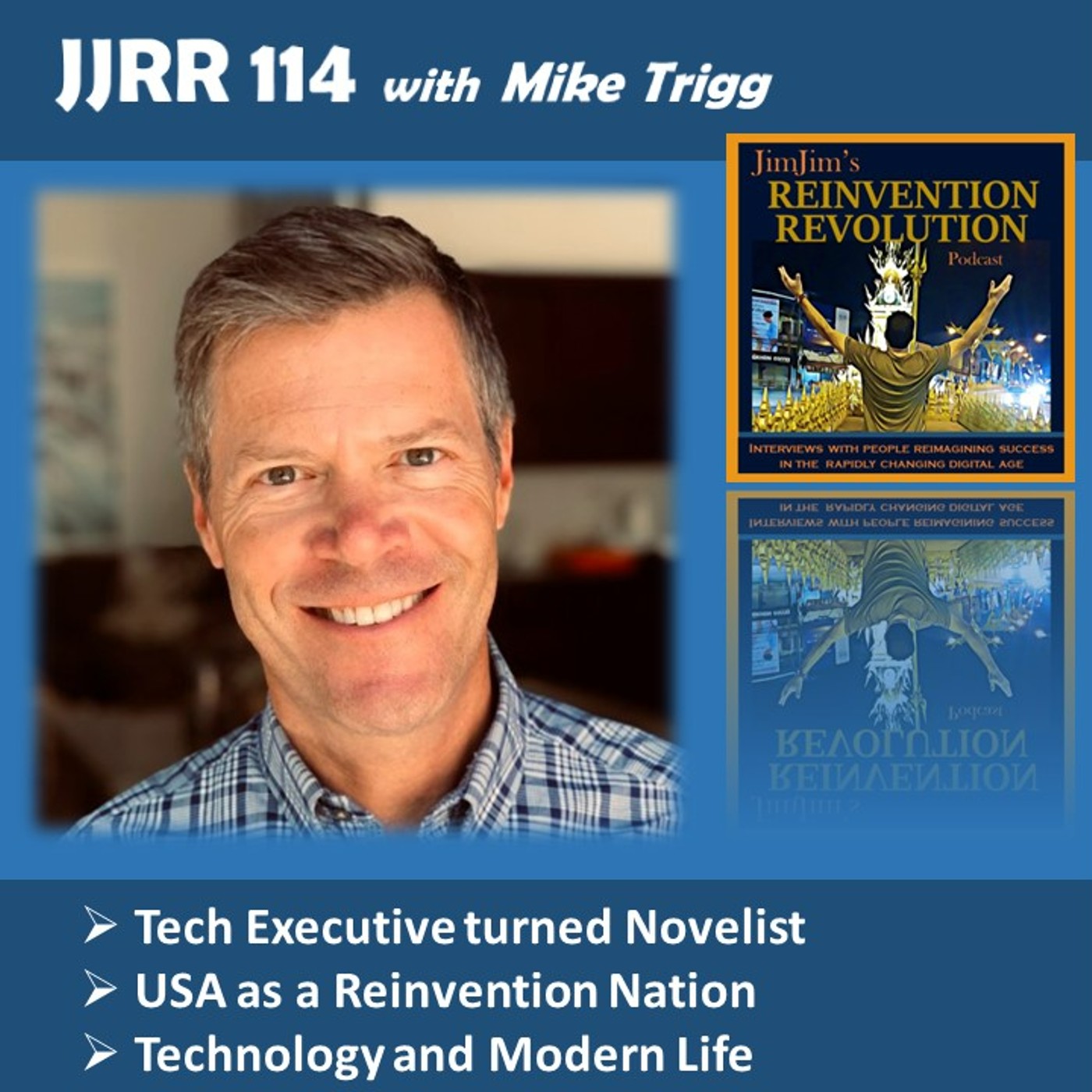Read more about the article JJRR 114 Tech Executive turned Novelist – USA as a Reinvention Nation – with Mike Trigg
