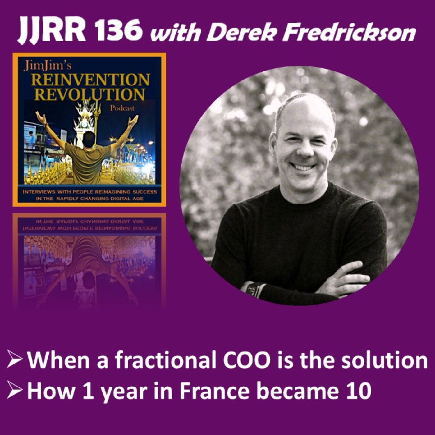 Read more about the article JJRR 136 When a fractional COO is the solution – How 1 year in France became 10 – with Derek Fredrickson